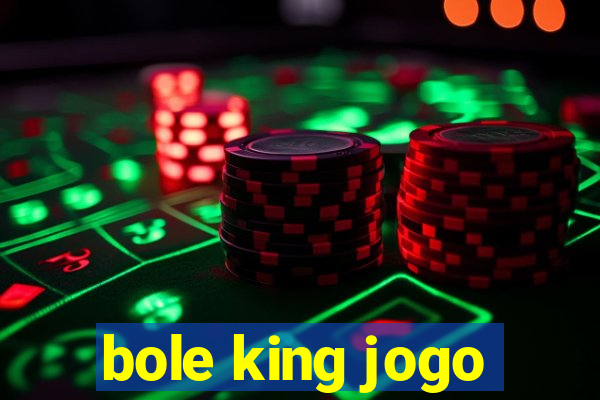 bole king jogo